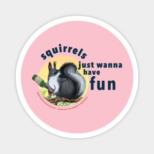 Squirrels just wanna have fun Magnet